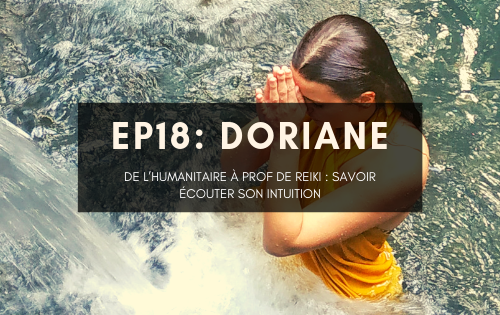 Doriane, de l’humanitaire à prof de Reiki : savoir écouter son intuition