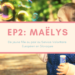 Episode 2 du podcast De Vraies vies, Maëlys, de jeune fille au pair au Service Volontaire Européen