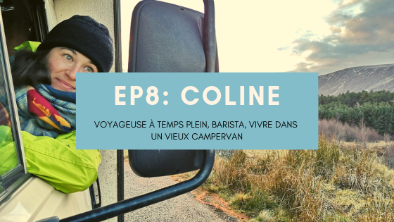 Coline, VOYAGEUSE À TEMPS PLEIN, BARISTA, VIVRE DANS UN VIEUX CAMPERVAN