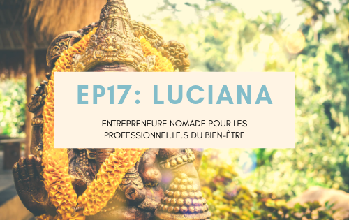 Luciana, entrepreneure nomade pour les professionnel.le.s du bien-être